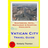 Vatican City Travel Guide: Sightseeing, Hotel, Restaurant & Shopping Highlights