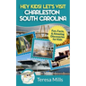 Hey Kids! Let's Visit Charleston South Carolina: Fun, Facts and Amazing Discoveries for Kids