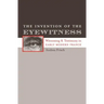 The Invention of the Eyewitness: Witnessing and Testimony in Early Modern France