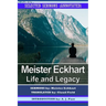 Meister Eckhart: Life and Legacy: Selected Sermons (Annotated)