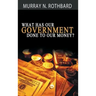 What Has Government Done to Our Money?