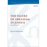 The Figure of Abraham in John 8: Text and Intertext