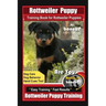 Rottweiler Puppy Training Book for Rottweiler Puppies By BoneUP DOG Training, Dog Care, Dog Behavior, Hand Cues Too! Are You Ready to Bone Up? Easy Tr