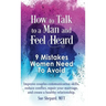 How to Talk to a Man and Feel Heard: 9 Mistakes Women Need to Avoid: Improve couples communication skills, reduce conflict, repair your marriage, and