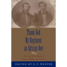 Thank God My Regiment an African One: The Civil War Diary of Colonel Nathan W. Daniels
