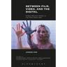 Between Film, Video, and the Digital: Hybrid Moving Images in the Post-Media Age