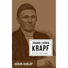 Johann Ludwig Krapf: His Life and Legacy