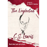 The Neglected C.S. Lewis: Exploring the Riches of His Most Overlooked Books