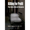 Killing For Profit: The Dark Side of Hospice