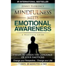 Mindfulness Meets Emotional Awareness: 7 Steps to learn the Language of your Emotions. Change your Perspective. Change your Life