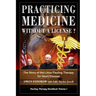Practicing Medicine Without A License? The Story of the Linus Pauling Therapy for Heart Disease: Second Edition