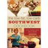 The Low-Fat, Low-Carb Southwest Cookbook