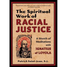 The Spiritual Work of Racial Justice: A Month of Meditations with Ignatius of Loyola