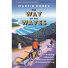 The Way of the Waves: A Cycling Odyssey to Rediscover the Soul of European Surfing