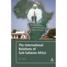 The International Relations of Sub-Saharan Africa