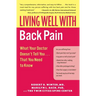 Living Well with Back Pain: What Your Doctor Doesn't Tell You...That You Need to Know