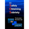 SOS Safely Obtaining Sobriety: The Alcohol Recovery Aid