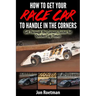 How to Get Your Race Car to Handle in the Corners: Get through the corners faster for quicker lap times!