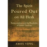 The Spirit Poured Out on All Flesh: Pentecostalism and the Possibility of Global Theology