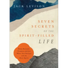 Seven Secrets of the Spirit-Filled Life: Daily Renewal, Purpose and Joy When You Partner with the Holy Spirit