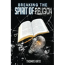 Breaking The Spirit of Religion