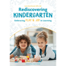 Rediscovering Kindergarten: Embracing Play & Joy in Learning