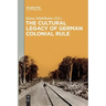 The Cultural Legacy of German Colonial Rule