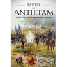 Battle of Antietam: A History From Beginning to End