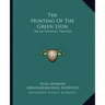 The Hunting of the Green Lyon: An Alchemical Treatise