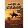 Adventures of Chile Charlie: A Ride into History, Culture, Economics