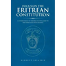 Focus on the Eritrean Constitution: A Companion to Eritreans Engaged in the Struggle for Change