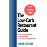 The Low-Carb Restaurant Guide: Eat Well at America's Favorite Restaurants and Stay on Your Diet