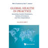 Global Health in Practice: Investing Amidst Pandemics, Denial of Evidence, and Neo-dependency