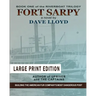 Fort Sarpy - Large Print Edition
