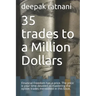 35 trades to a Million Dollars: Financial Freedom has a price. The price is your time devoted to mastering the option trades mentioned in this book.