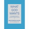 What God Wants: A Compelling Answer to Humanity's Biggest Question