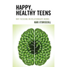 Happy, Healthy Teens: Why Focusing on Relationships Works