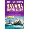 The Insider's Havana Travel Guide: All the Info You Need to Know About Cuba's Capital