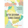 After Saturday Comes Sunday: Understanding the Christian Crisis in the Middle East