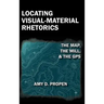 Locating Visual-Material Rhetorics: The Map, the Mill, and the GPS