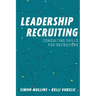 Leadership Recruiting: Consulting Skills for Recruiters
