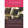 How to make money on crypto currency: How to invest and make bitcoin into cash