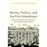 Money, Politics, and the First Amendment: Fifty Years of Supreme Court Decisions and Campaign Finance Reforms