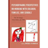 Psychodynamic Perspectives on Working with Children, Families, and Schools