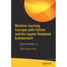 Machine Learning Concepts with Python and the Jupyter Notebook Environment: Using Tensorflow 2.0
