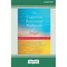 The Cognitive Behavioral Workbook for Anger: A Step-by-Step Program for Success [16pt Large Print Edition]