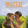 AKITI THE HUNTER Part II: Akiti falls in love