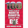 100 Things to Do in North Dakota Before You Die