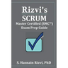 Rizvi's Scrum Master Certified (SMC(TM)) Exam Prep Guide