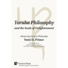 Yoruba Philosophy and the Seeds of Enlightenment: Advancing Yoruba Philosophy
